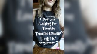 I might like trouble a little bit ???? [F]
