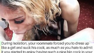 During Isolation your roommate made you suck his cock